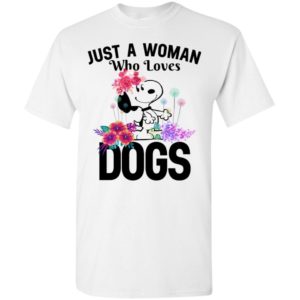 Just a woman who loves dogs t-shirt