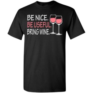 Be nice be useful bring wine funny quote love wine christmas t-shirt