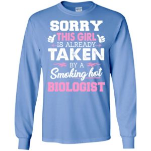 Biologist – gift for girlfriend wife or lover – sorry this girl is already taken by smokin hot long sleeve