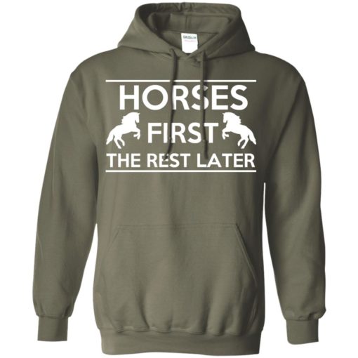 Horse first the rest later funny gift for horse lover owner trainer gift hoodie