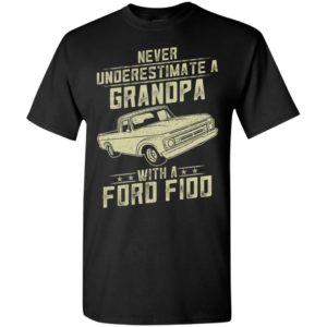 Ford f100 lover gift – never underestimate a grandpa old man with vintage awesome cars t-shirt