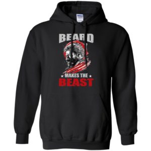 Beard makes beast funny bearded lover hoodie