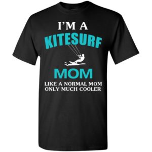 I’m a kitesurf mom like a normal mom cooler gift for mother’s day t-shirt