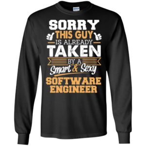 Software engineer – gift for boyfriend husband or lover – sorry this guy is already taken by smart and sexy long sleeve