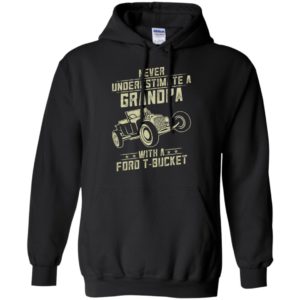 Ford t-bucket lover gift – never underestimate a grandpa old man with vintage awesome cars hoodie