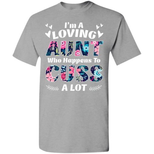I’m a loving aunt who happens to cuss a lott t-shirt