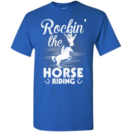 Rockin’ the horse riding sport for horse lover t-shirt