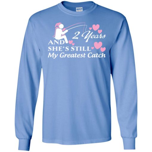 2 years anniversary gift she’s still my greatest catch husband long sleeve