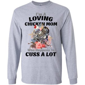 I’m a loving chicken mom who happens to cuss a lot long sleeve