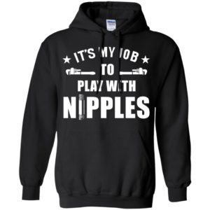 Play with nipples funny plumber and pipefitter sayings hoodie