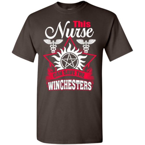 This nurse can save the winchesters t-shirt