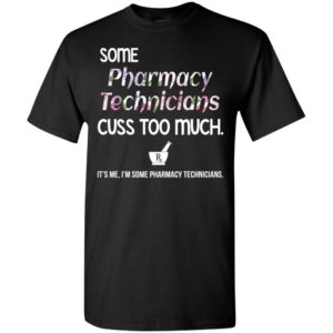 It’s me some pharmacy technicians cuss too much funny t-shirt