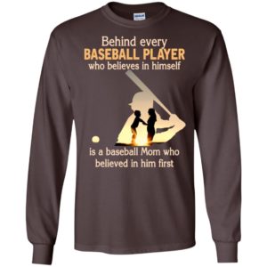 Baseball mom behind every baseball player who believes in himself mother birthday gift long sleeve
