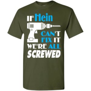 If hein can’t fix it we all screwed hein name gift ideas t-shirt