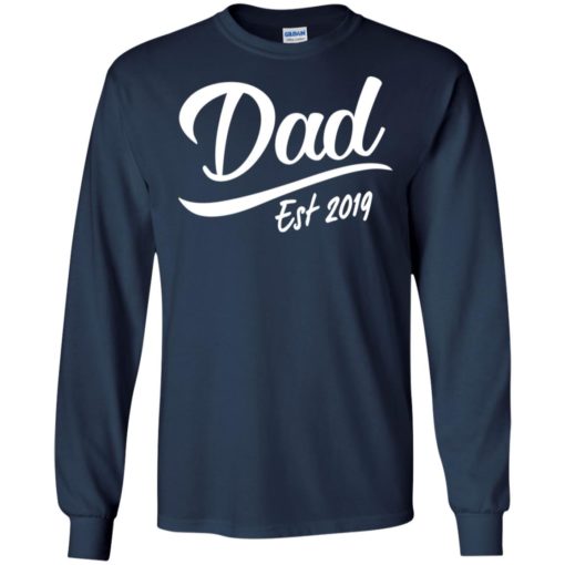 Dad est 2019 happy new parenting father long sleeve