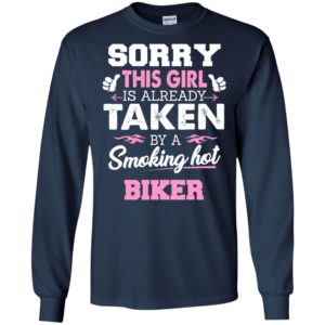 Biker – gift for girlfriend wife or lover – sorry this girl is already taken by smokin hot long sleeve