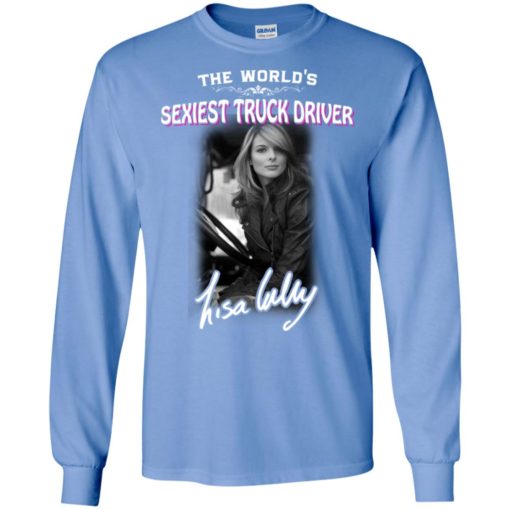 Ice road the world’s sexiest truck driver lisa funny truckers kelly long sleeve