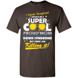 Down syndrome awaraness super cool mom t-shirt
