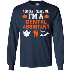 You can’t scare me i’m dental assistant funny halloween gift long sleeve