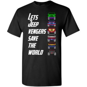 Let’s jeep vengers save the world jeepvengers funny jeep avenger gift t-shirt
