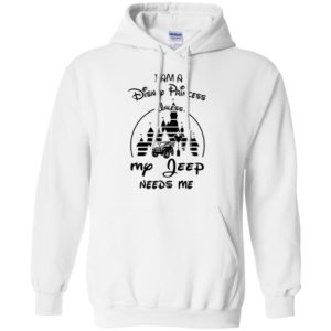 I am a disney princess unless my jeep needs me funny jeep lover gift hoodie
