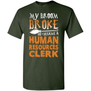 My broom broke so i became a human resources clerk funny halloween gift t-shirt