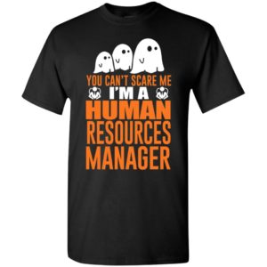 You can’t scare me i’m a human resources manager funny boo halloween gift t-shirt