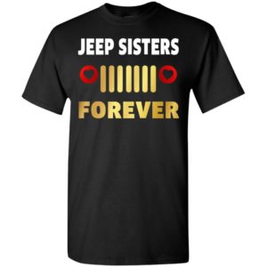 Jeep sisters forever funny jeep lady gift for sister buddy t-shirt