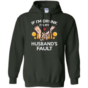 If i’m drunk it’s my husband’s fault funny gift for wife family hoodie