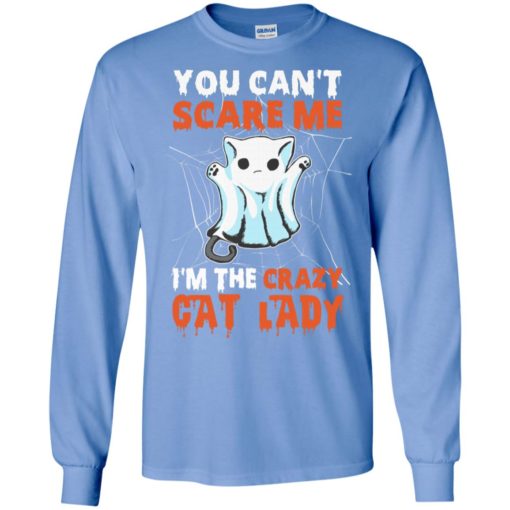 You can’t scare me i’m the crazy cat lady funny halloween cat lover gifts long sleeve