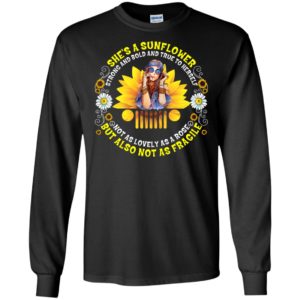 She’s a sunflower but also not as fragile funny jeep lady gift long sleeve