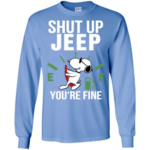 Shut up jeep you’re fine funny snoopy jeep lover christmas gift long sleeve