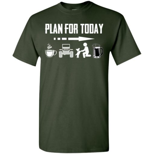Plan for today funny coffee jeep dogs beer lover brithday gift t-shirt