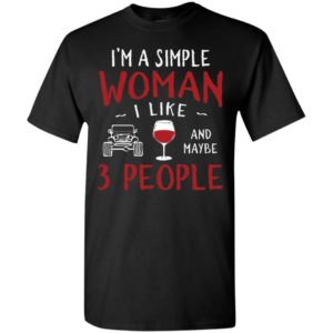 I’m a simple woman i like funny jeep wine lover gift t-shirt