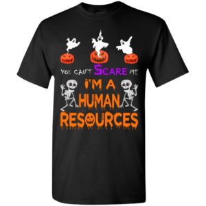 You can’t scare me i’m a human resources funny boo halloween gift t-shirt