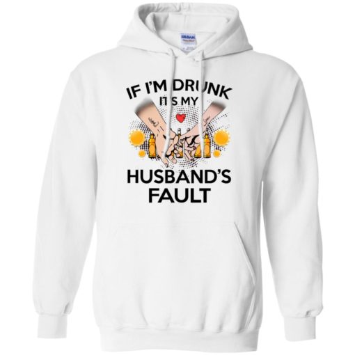 If i&#8217;m drunk it&#8217;s my husband&#8217;s fault funny gift for wife wine hoodie