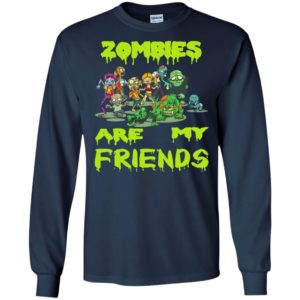 Zombies are my friends funny halloween idea gift long sleeve