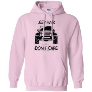 Jeep hair don’t care funny windy driving jeepin gift hoodie