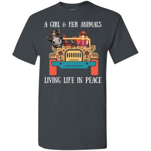 A girl and her animals living life in peace funny jeep lady gift for women farmer t-shirt