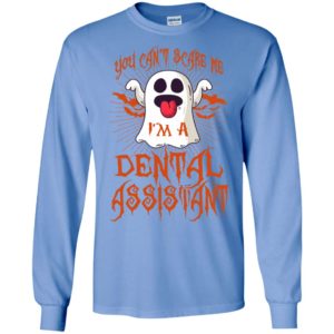 You can’t scare me i’m dental assistant funny job title halloween gift long sleeve