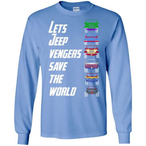 Let’s jeep vengers save the world jeepvengers funny jeep avenger gift long sleeve