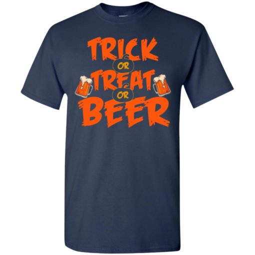 Trick or treat or beer funny halloween gift for drinker t-shirt