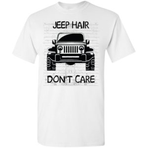 Jeep hair don’t care funny windy driving jeepin gift t-shirt