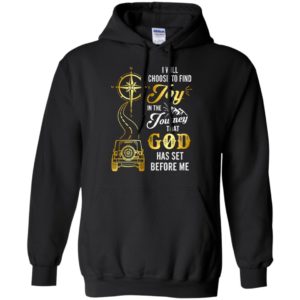 I will choose to find joy in the journey funny jeep driver road trip lover gift hoodie