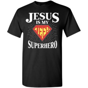 Jesus is my superhero funny jeep gift for christmas jesus lover t-shirt