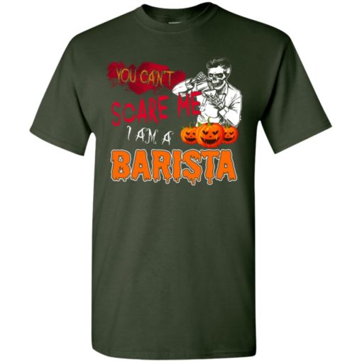 You can’t scare me i am a barista funny halloween job title gift t-shirt