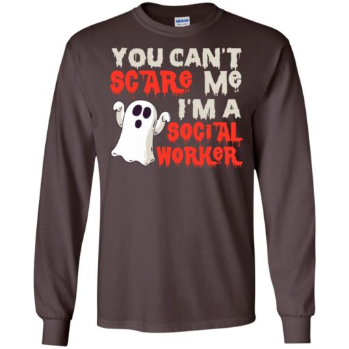 You can’t scare me i’m a social worker funny boo halloween gift long sleeve