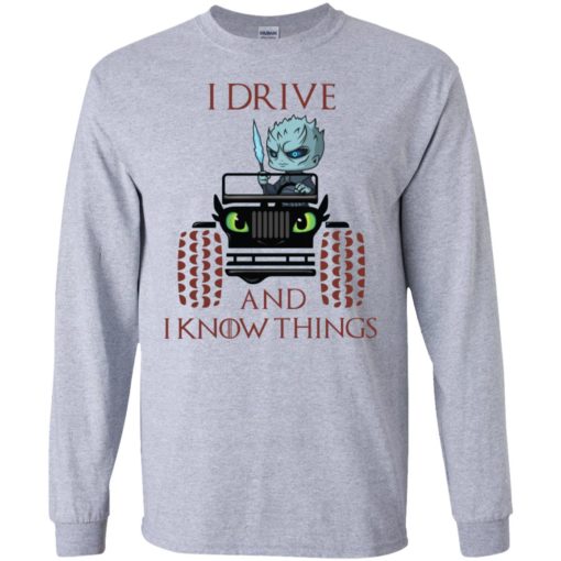I drive and i know things funny jeep got thrones gift long sleeve