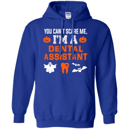 You can’t scare me i’m dental assistant funny halloween gift hoodie