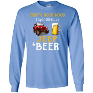 Today’s good mood is sponsored by jeep and beer long sleeve
